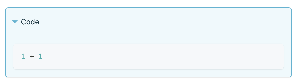 Expanded collapsible code block in Docusaurus, with a toggle arrow next to the heading Code, and the code 1 + 1 below it.