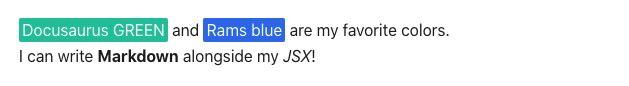 Rendered MDX block in Docusaurus: Docusaurus GREEN highlighted in green and Rams blue highlighted in blue, followed by the sentence I can write Markdown alongside my JSX, with Markdown in bold and JSX in italics.